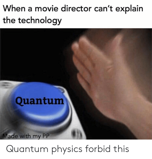 when-a-movie-director-cant-explain-the-technology-quantum-made-55091468